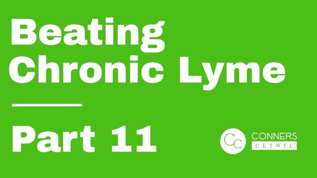 Beating Chronic Lyme Series - Part 11