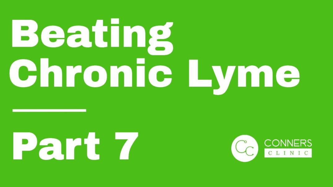 Beating Chronic Lyme Series - Part 7