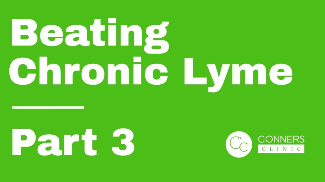 Beating Chronic Lyme Series - Part 3