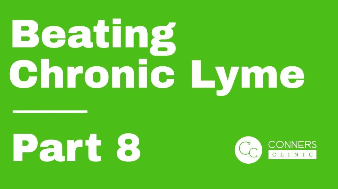 Beating Chronic Lyme Series - Part 8