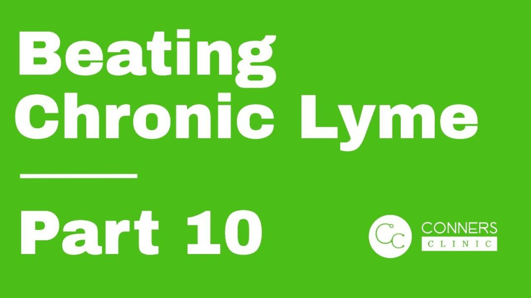 Beating Chronic Lyme Series - Part 10