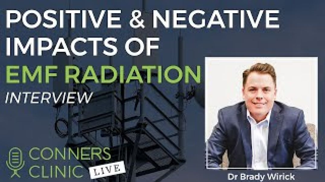 Postitive & Negative Impacts of EMF with Dr Brady Wirick | Conners Clinic Live #9