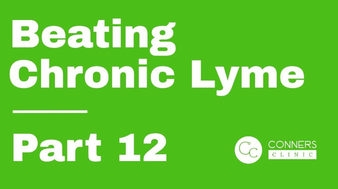 Beating Chronic Lyme Series - Part 12