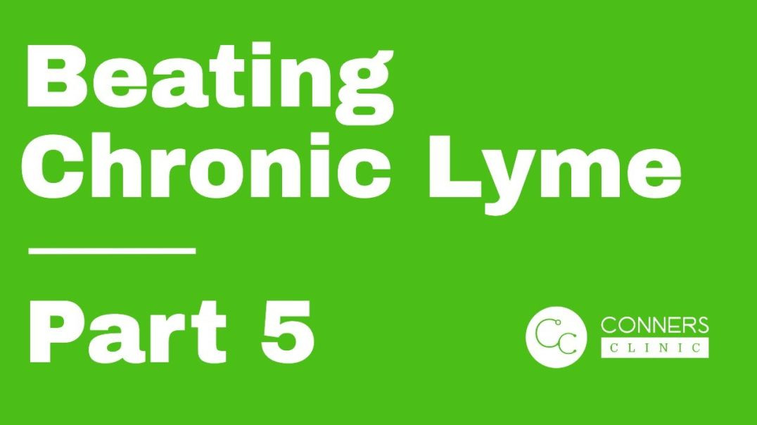 Beating Chronic Lyme Series - Part 5