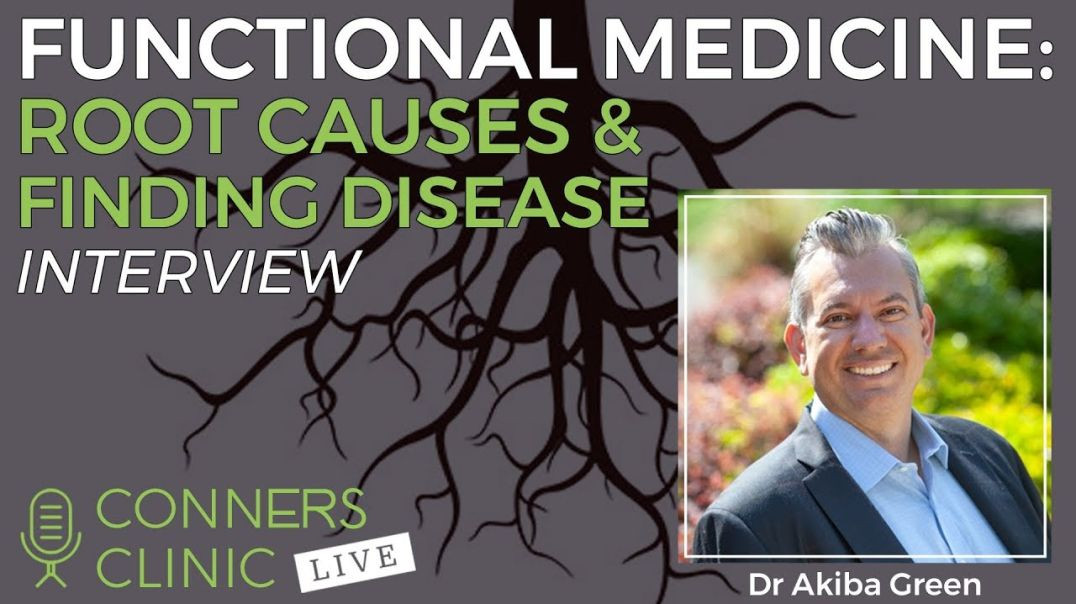 Functional Medicine: Root Causes & Finding Disease with Dr Akiba Green | Conners Clinic Live #[2