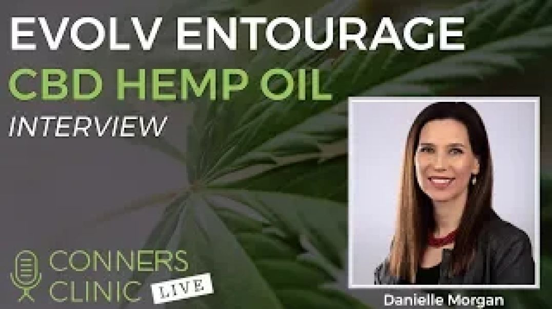 Evolv Entourage CBD Hemp Oil with Danielle Morgan | Conners Clinic Live #10