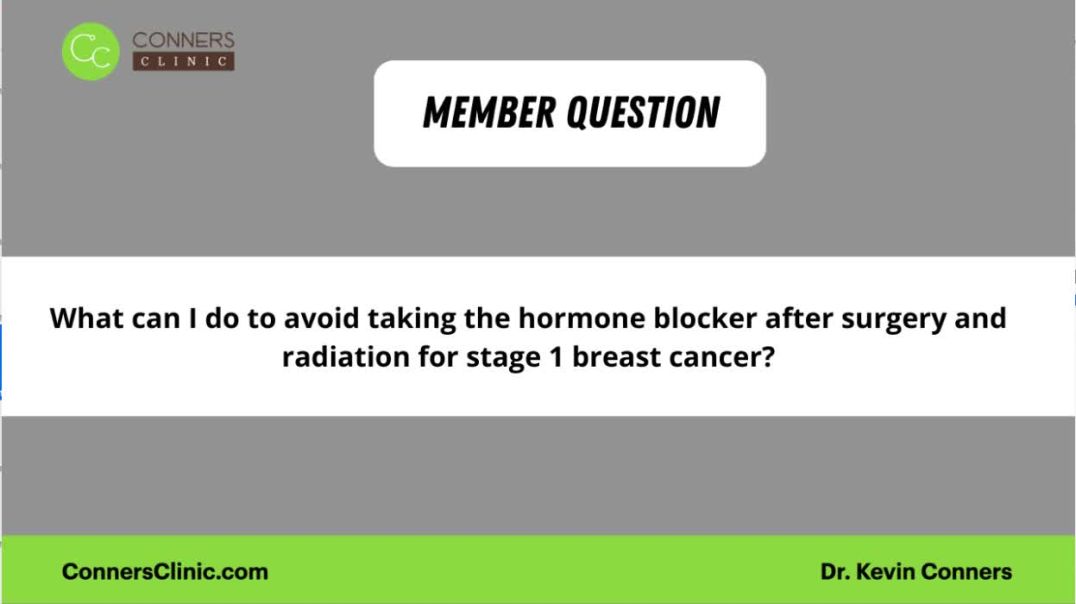 Avoiding Hormone Blockers After Breast Cancer Surgery & Radiation