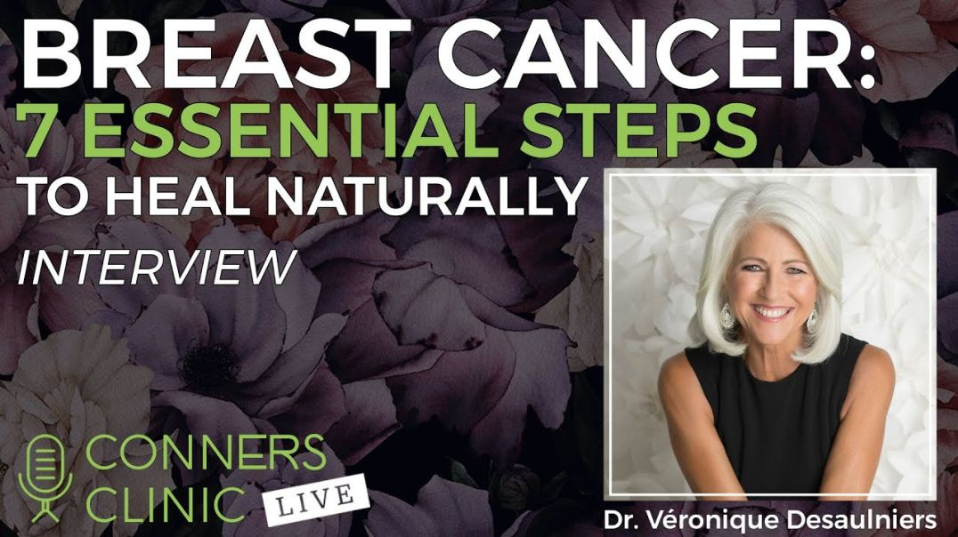 Breast Cancer: 7 Essentials to Heal Naturally, Dr. Véronique Desaulniers | Conners Clinic Live #26