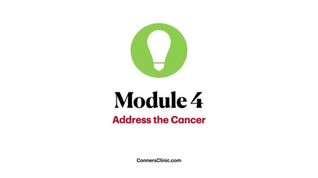 Stop Fighting Cancer Module 4 - Address the Cancer