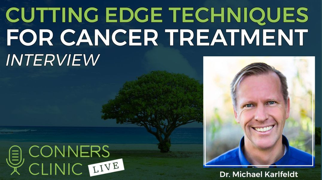 ⁣Cutting Edge Techniques for Cancer Treatment with Dr. Michael Karlfeldt | Conners Clinic Live #40