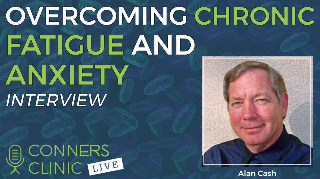 ⁣Overcoming Chronic Fatigue and Anxiety with Alan Cash | Conners Clinic Live #37