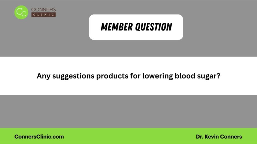 Any suggestions or products for lowering blood sugar?