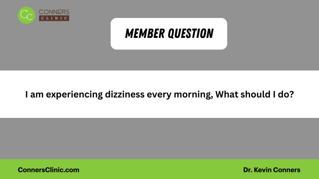 ⁣I am experiencing dizziness every morning, what should I do?