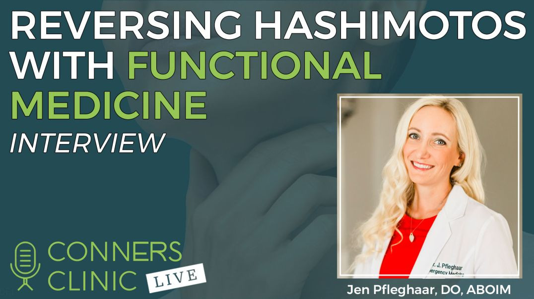 ⁣Healing Hashimoto’s with Functional Medicine with Dr. Jen Pfleghaar | Conners Clinic Live #36