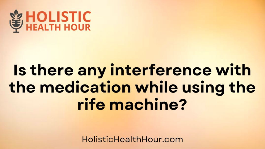 ⁣Is there any interference with the medication while using the rife machine?