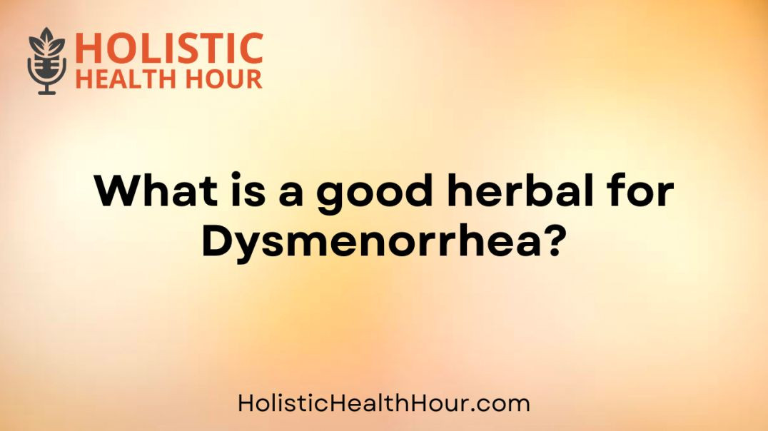 What is a good herbal for Dysmenorrhea?