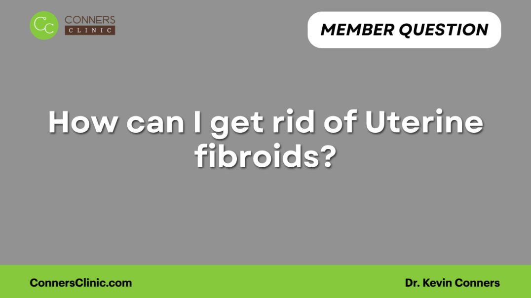 How can I get rid of Uterine fibroids?