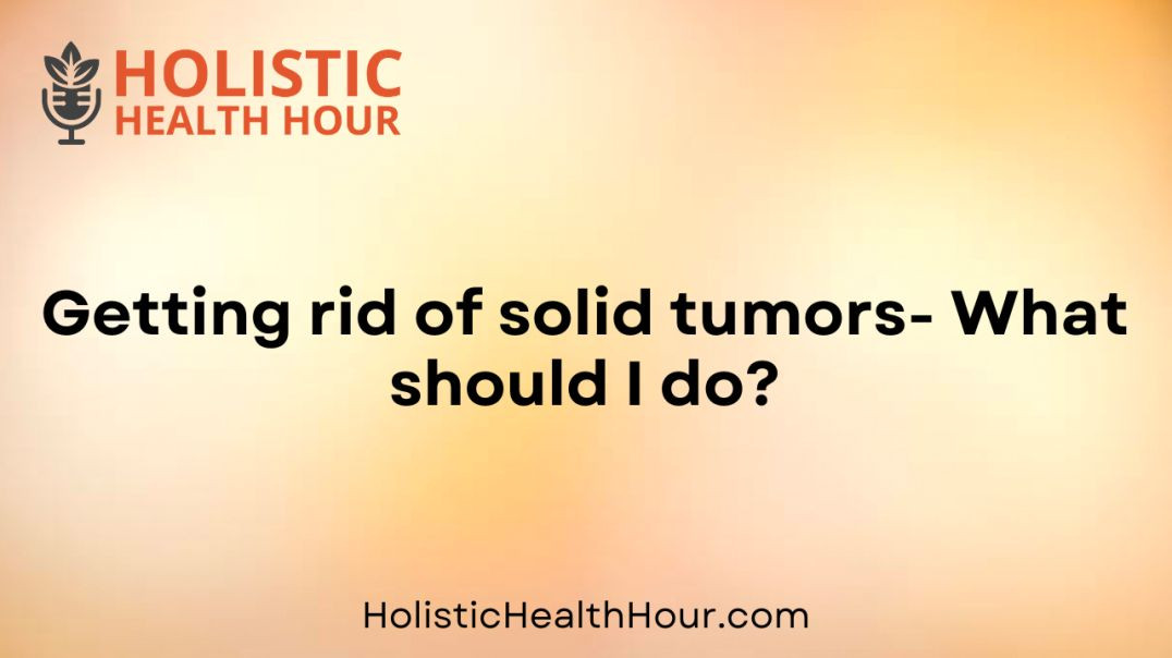 ⁣Getting rid of solid tumors- What should I do?