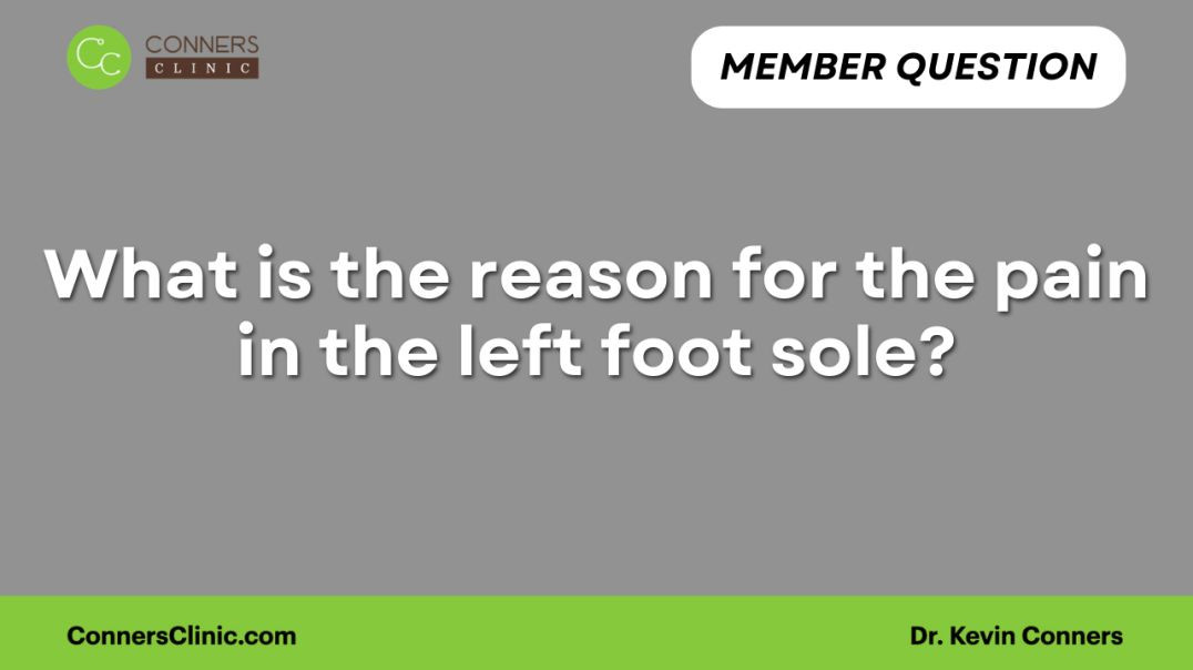 ⁣What is the reason for the pain in the left foot sole?