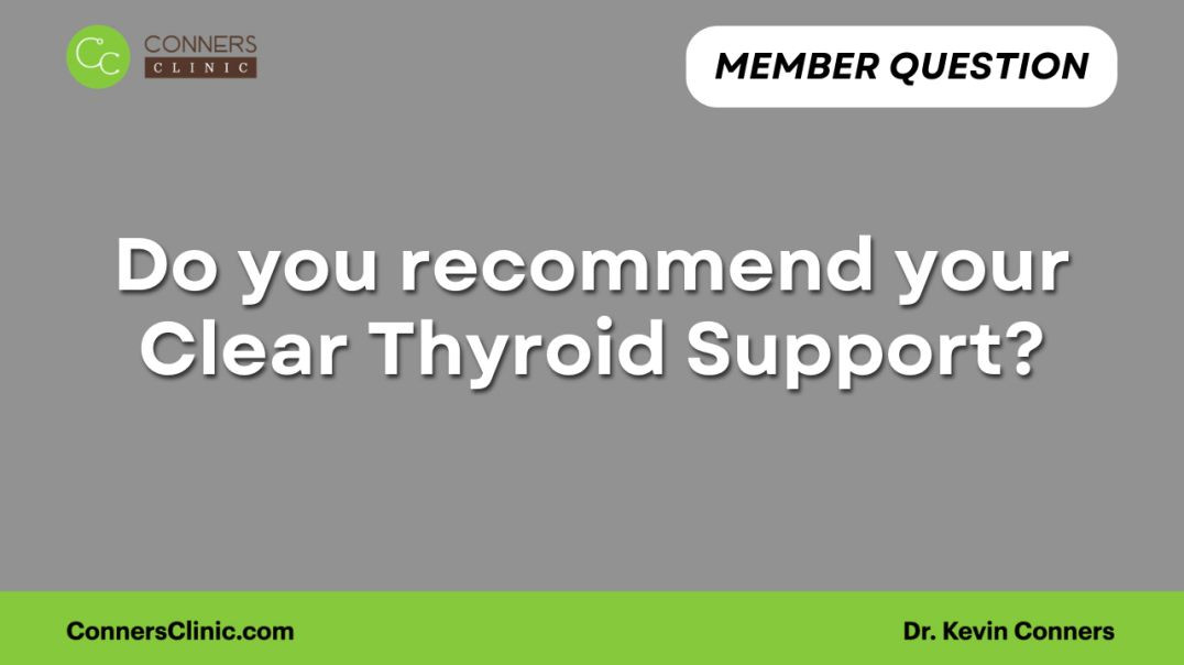 Do you recommend your Clear Thyroid Support