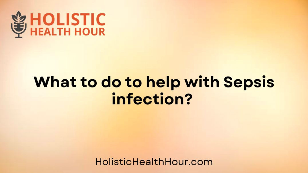 ⁣What to do to help with Sepsis infection?