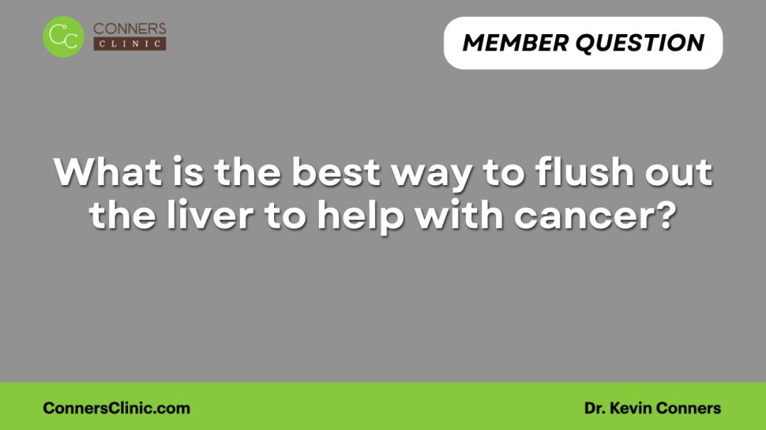 ⁣What is the best way to flush out the liver to help with cancer?