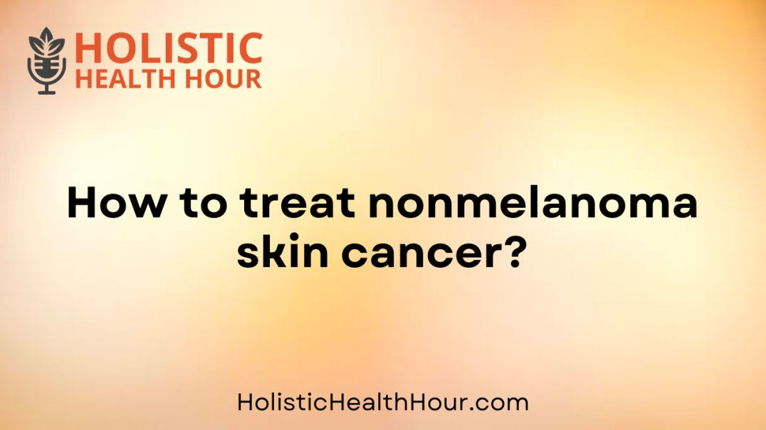 ⁣How to treat nonmelanoma skin cancer?