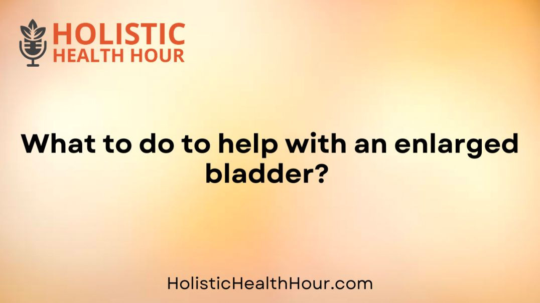 ⁣What to do to help with an enlarged bladder?