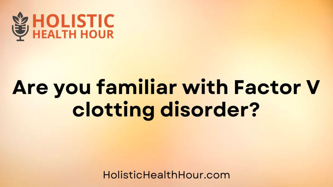 ⁣Are you familiar with Factor V clotting disorder?