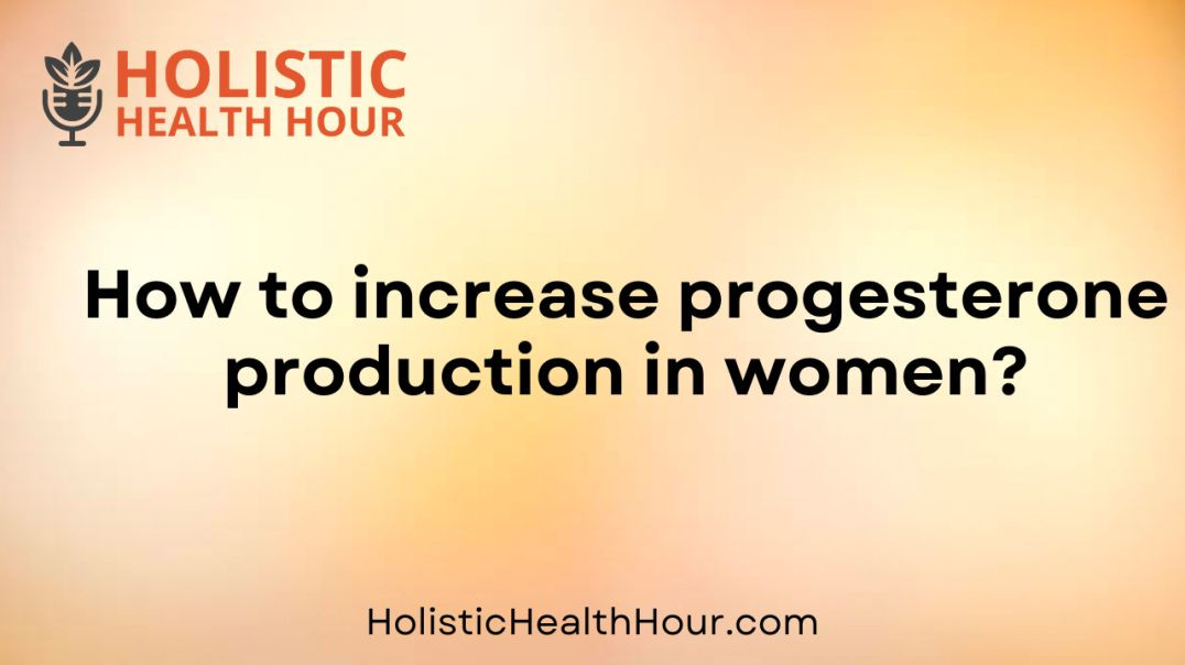 How to increase progesterone production in women?