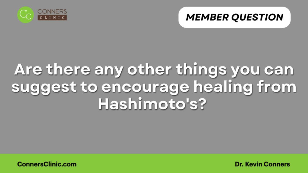 Are there any other things you can suggest to encourage healing from Hashimoto's?