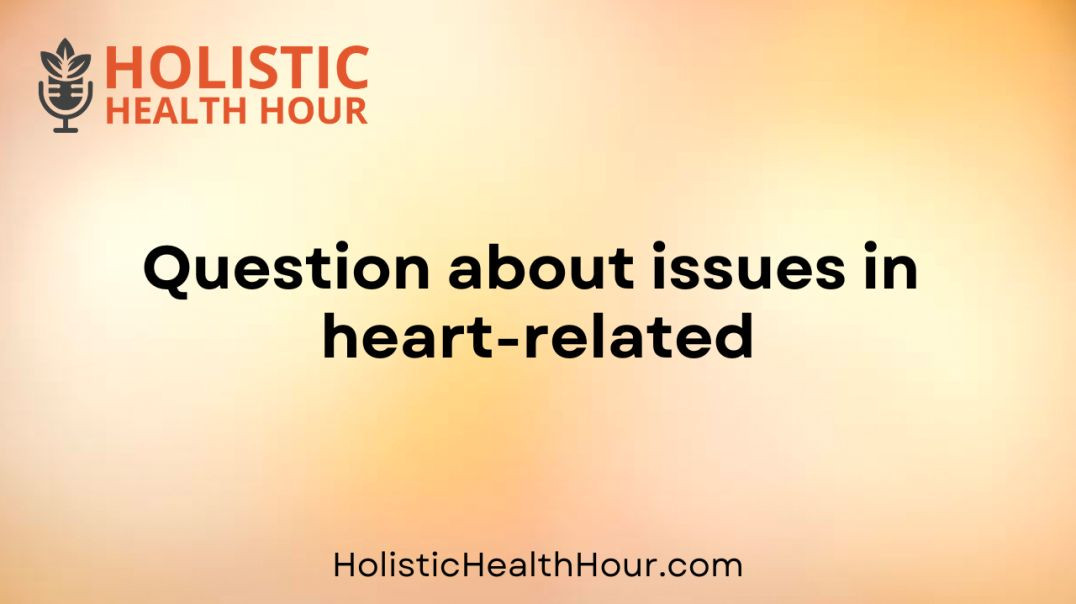 ⁣Question about issues in  heart-related?