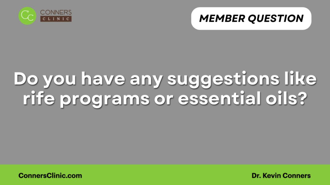 Do you have any suggestions like rife programs or essential oils?