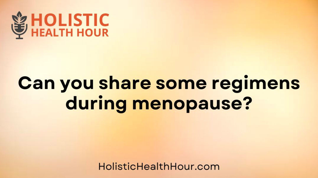 ⁣Can you share some regimens during menopause?