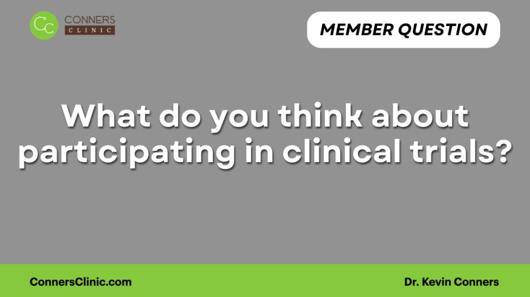 What do you think about participating in clinical trials?