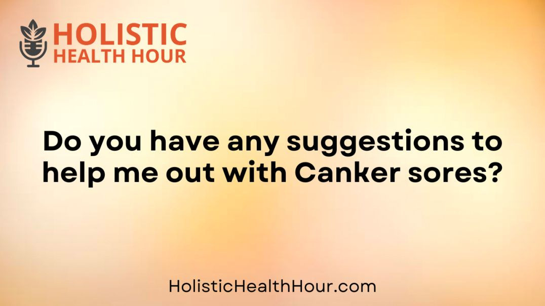 ⁣Do you have any suggestions to help me out with Canker sores?