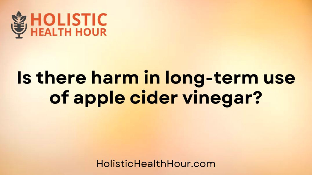 Is there harm in long-term use of apple cider vinegar?