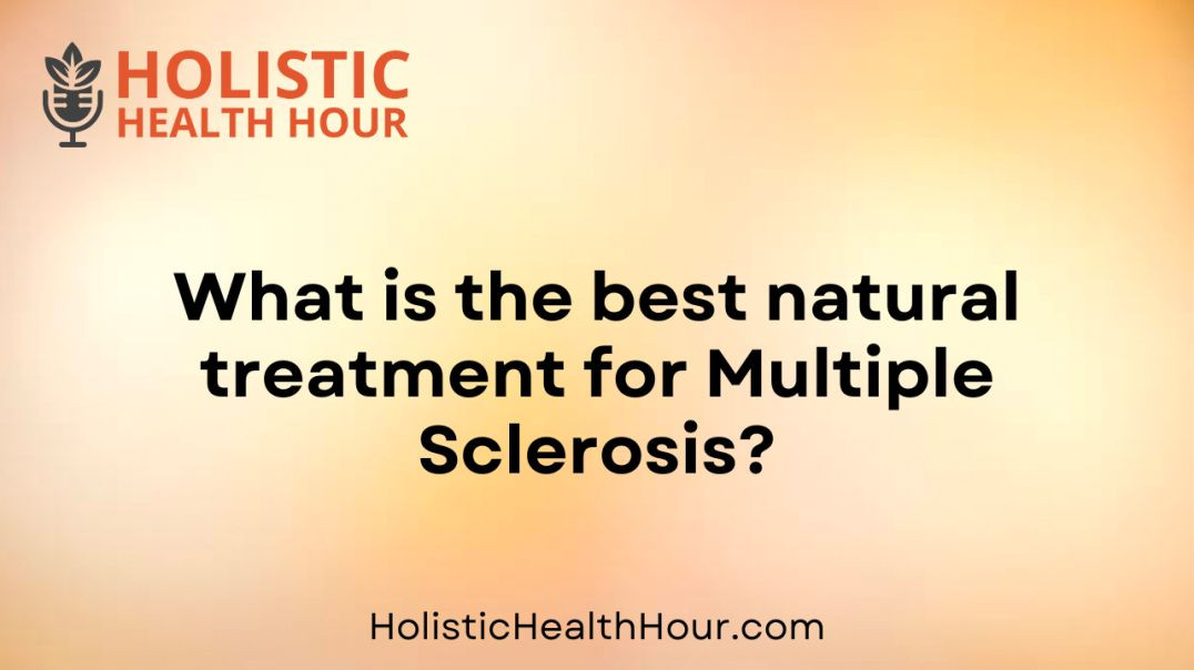 What is the best natural treatment for Multiple Sclerosis (1)?