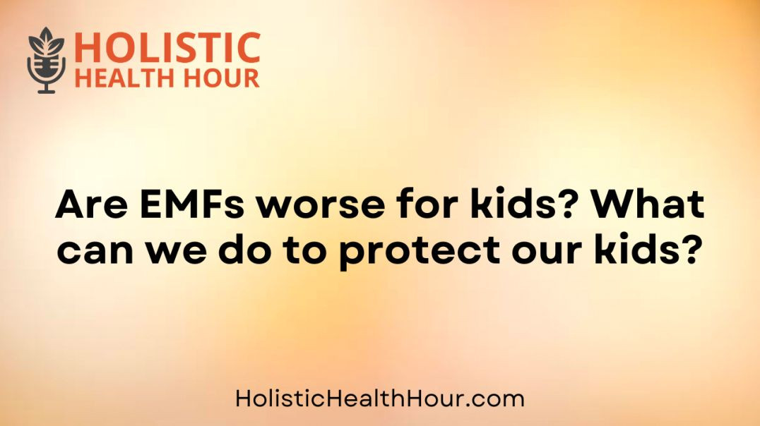 Are EMFs worse for kids?