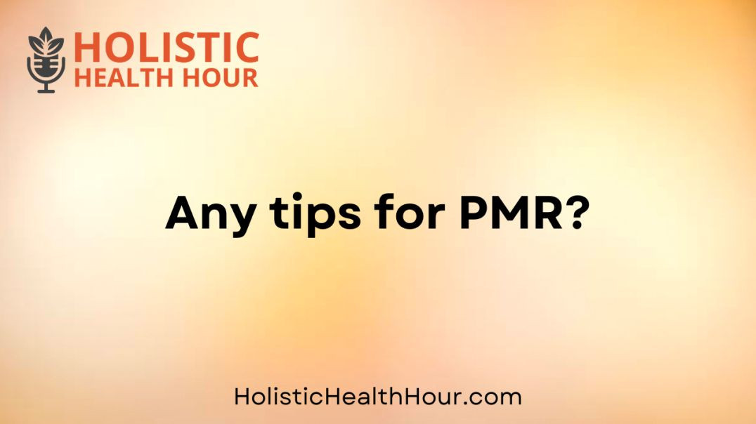 Any tips for PMR?