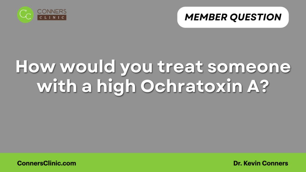 ⁣How would you treat someone with a high Ochratoxin A?