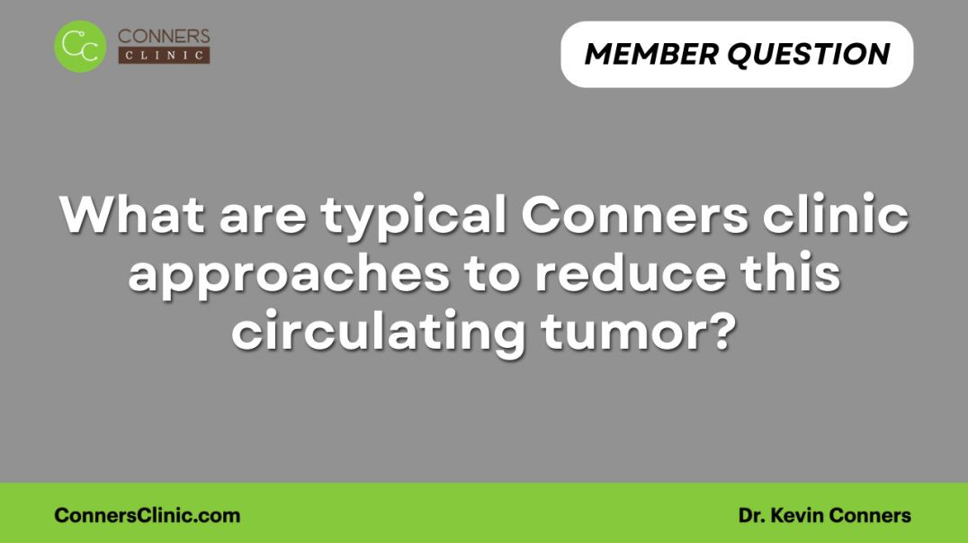 What are typical Conners clinic approaches to reduce this circulating tumor?
