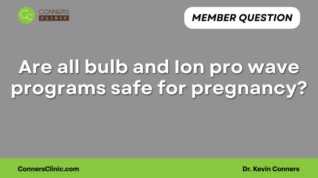 Are all bulb and Ion pro wave programs safe for pregnancy?