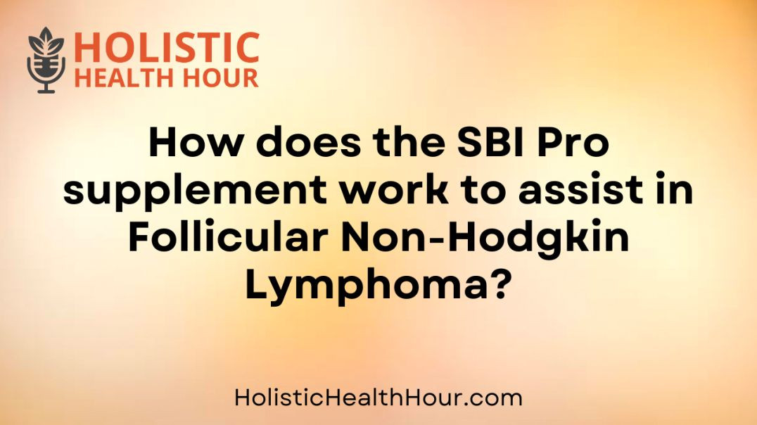 How does the SBI Pro supplement work to assist in Follicular Non-Hodgkin Lymphoma?