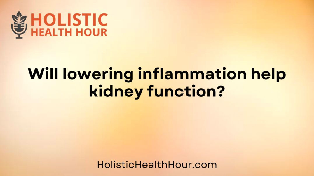 Will lowering inflammation help kidney function?