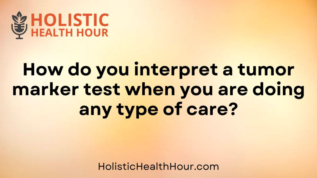How do you interpret a tumor marker test?