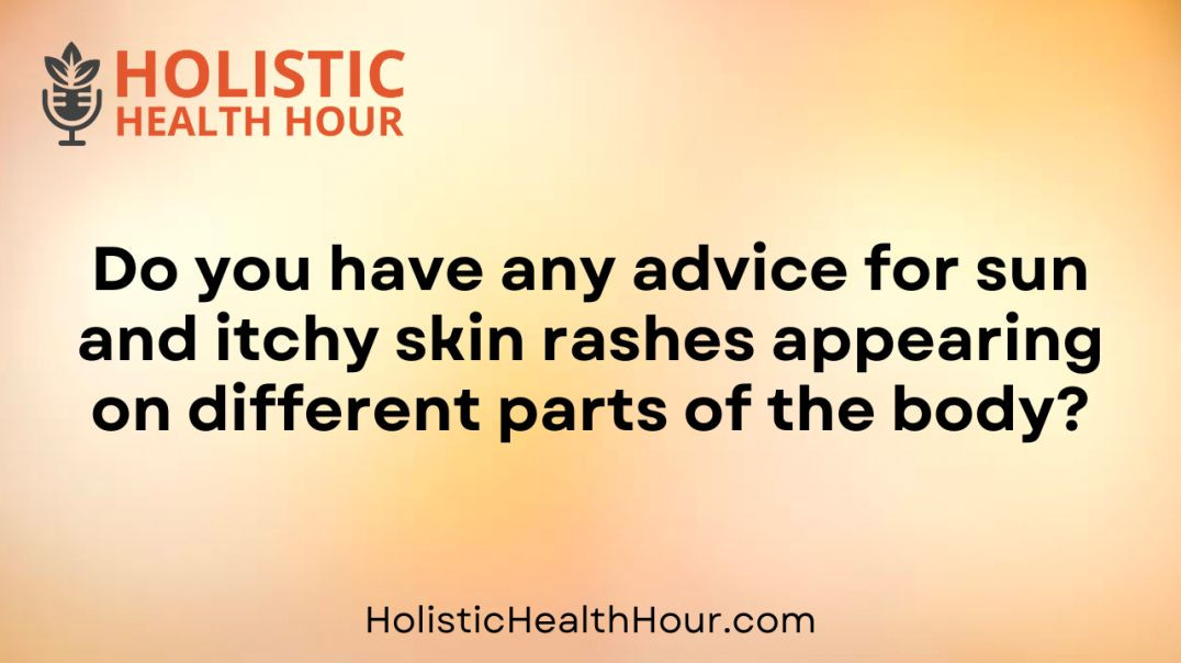 ⁣Do you have any advice for sun and itchy skin rashes?