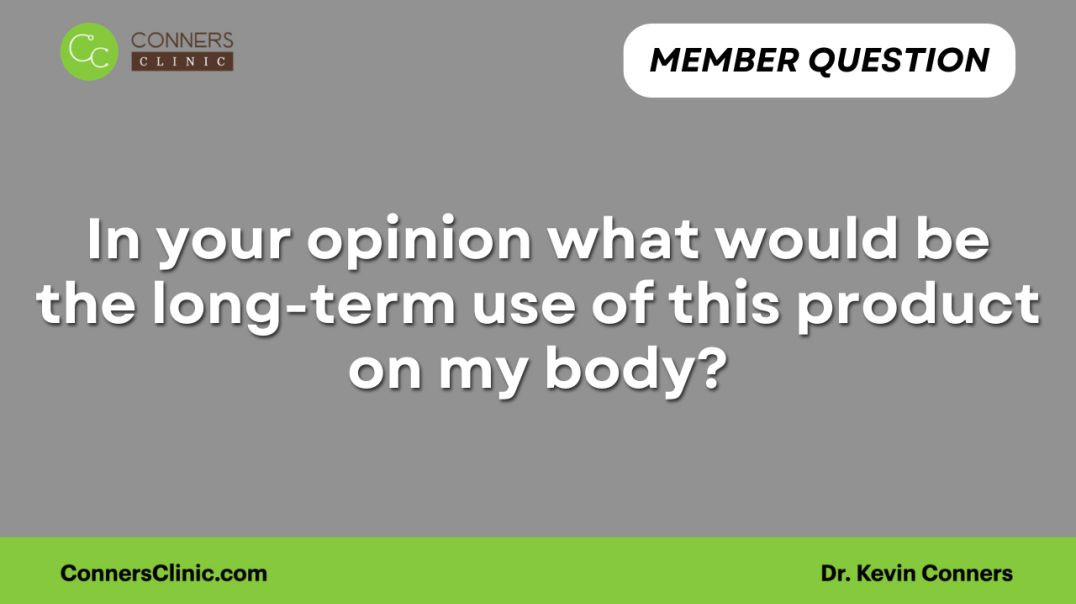 ⁣In your opinion what would be the long-term use of this product on my body?