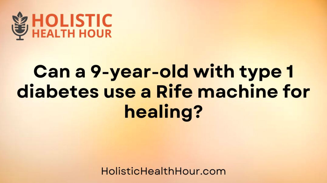 Can a 9-year-old with type 1 diabetes use a Rife machine for healing?