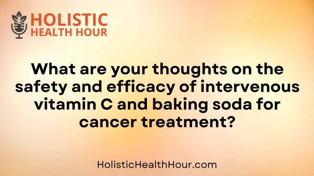 What are your thoughts on the safety and efficacy of intervenous vitamin C?